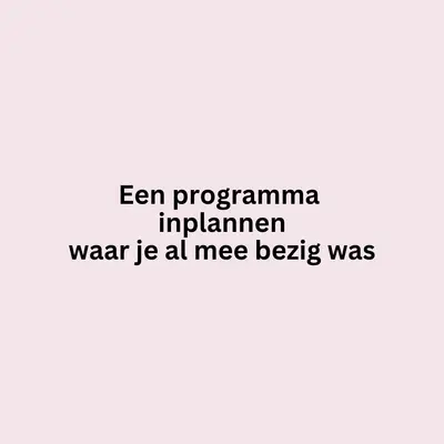Ik was al bezig met een programma